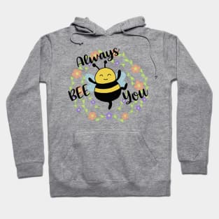 Always BEE You Hoodie